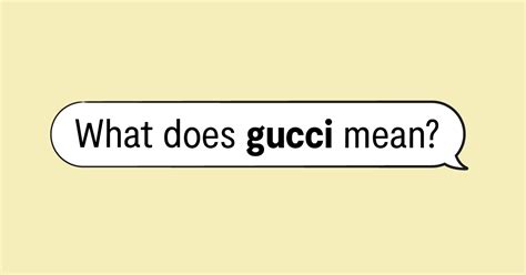 gucci slang word|Gucci meaning in italian.